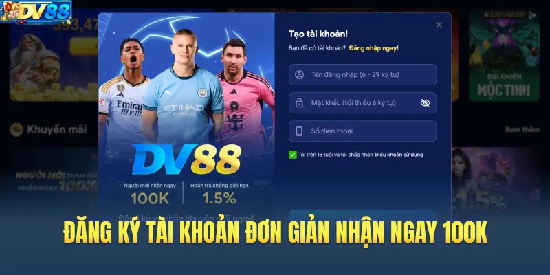 Đăng ký tài khoản đơn giản nhận ngay 100K